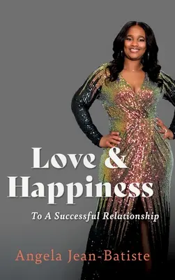 Amor y Felicidad: Hacia una Relación Exitosa - Love & Happiness: To A Successful Relationship