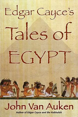 Cuentos de Egipto de Edgar Cayce - Edgar Cayce's Tales of Egypt