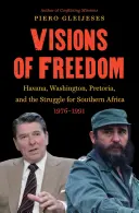 Visiones de libertad: La Habana, Washington, Pretoria y la lucha por África Austral, 1976-1991 /]cpiero Gleijeses - Visions of Freedom: Havana, Washington, Pretoria and the Struggle for Southern Africa, 1976-1991 /]cpiero Gleijeses