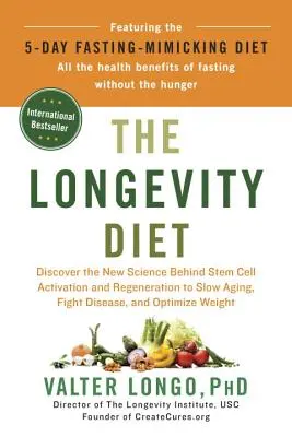 La Dieta de la Longevidad: Descubra la nueva ciencia que se esconde tras la activación y regeneración de las células madre para retrasar el envejecimiento, combatir las enfermedades y optimizar el peso - The Longevity Diet: Discover the New Science Behind Stem Cell Activation and Regeneration to Slow Aging, Fight Disease, and Optimize Weigh