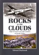 Rocas en las nubes: accidentes aéreos de gran altura en el sur de Gales - Rocks in the Clouds: High-Ground Aircraft Crashes of South Wales