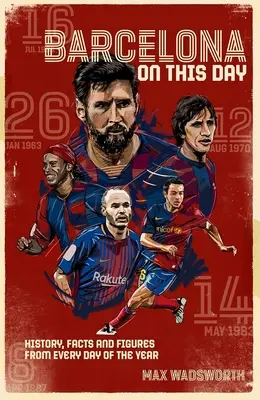 FC Barcelona en este día: Historia, hechos y cifras de cada día del año - FC Barcelona on This Day: History, Facts & Figures from Every Day of the Year