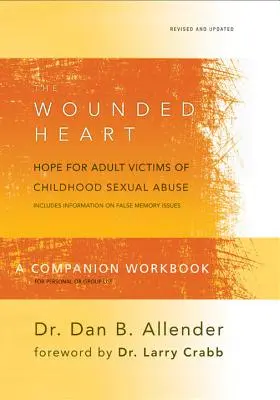 El Libro de Trabajo del Corazón Herido: Esperanza para las víctimas adultas de abusos sexuales en la infancia - The Wounded Heart Companion Workbook: Hope for Adult Victims of Childhood Sexual Abuse