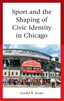 El deporte y la formación de la identidad cívica en Chicago - Sport and the Shaping of Civic Identity in Chicago