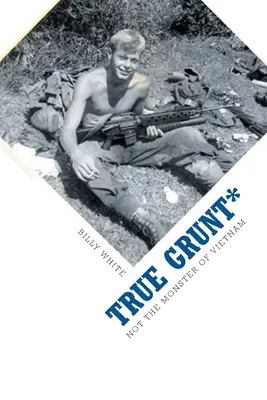 True Grunt*: No es el monstruo de Vietnam - True Grunt*: Not The Monster Of Vietnam