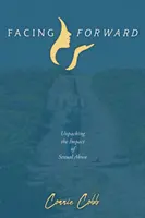 De cara al futuro: El impacto de los abusos sexuales - Facing Forward: Unpacking the Impact of Sexual Abuse