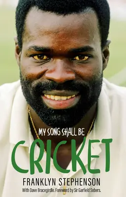 Mi canción será el grillo - La autobiografía de Franklyn Stephenson - My Song Shall Be Cricket - The Autobiography of Franklyn Stephenson