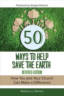 50 maneras de ayudar a salvar la Tierra, edición revisada - 50 Ways to Help Save the Earth, Revised Edition