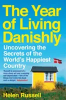 El año de la vida danesa: Descubriendo los secretos del país más feliz del mundo - The Year of Living Danishly: Uncovering the Secrets of the World's Happiest Country