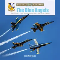 Los Ángeles Azules: El equipo de demostración de vuelo de la Armada estadounidense, de 1946 a la actualidad - The Blue Angels: The US Navy's Flight Demonstration Team, 1946 to the Present