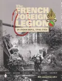 La Legión Extranjera Francesa en Indochina, 1946-1956 - The French Foreign Legion in Indochina, 1946-1956