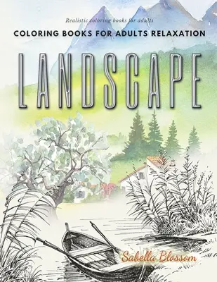 Libros para colorear de paisajes para adultos relajación. Libros para colorear realistas para adultos: Terapia calmante un libro para colorear antiestrés - Landscape coloring books for adults relaxation. Realistic coloring books for adults: Calming therapy an anti-stress coloring book