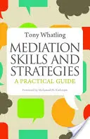 Habilidades y estrategias de mediación: Guía práctica - Mediation Skills and Strategies: A Practical Guide