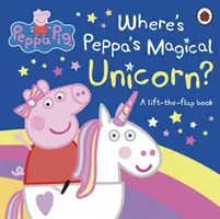 Peppa Pig: ¿Dónde está el unicornio mágico de Peppa? - Un libro para levantar las solapas - Peppa Pig: Where's Peppa's Magical Unicorn? - A Lift-the-Flap Book