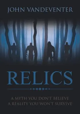 RELICS - Un mito que no crees - Una realidad a la que no sobrevivirás - RELICS - A Myth You Don't Believe - A Reality You Won't Survive