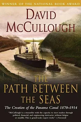 El camino entre los mares: la creación del Canal de Panamá, 1870-1914 - The Path Between the Seas: The Creation of the Panama Canal, 1870-1914