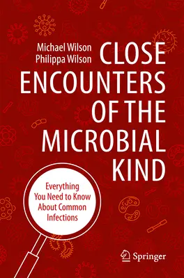 Encuentros cercanos de tipo microbiano: Todo lo que necesita saber sobre las infecciones comunes - Close Encounters of the Microbial Kind: Everything You Need to Know about Common Infections