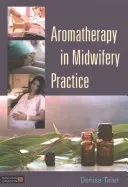 Aromaterapia en la práctica de la obstetricia - Aromatherapy in Midwifery Practice