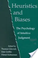 Heurística y prejuicios: La psicología del juicio intuitivo - Heuristics and Biases: The Psychology of Intuitive Judgment