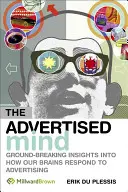La mente publicitada: Descubrimientos revolucionarios sobre cómo responde nuestro cerebro a la publicidad - The Advertised Mind: Groundbreaking Insights Into How Our Brains Respond to Advertising