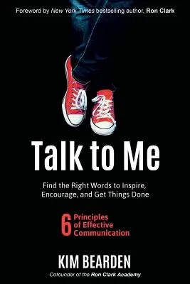 Háblame: Encuentra las palabras adecuadas para inspirar, animar y hacer las cosas - Talk to Me: Find the Right Words to Inspire, Encourage and Get Things Done