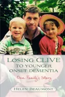 La pérdida de Clive a causa de la demencia precoz: La historia de una familia - Losing Clive to Younger Onset Dementia: One Family's Story