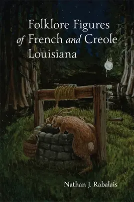 Figuras folclóricas de la Luisiana francesa y criolla - Folklore Figures of French and Creole Louisiana