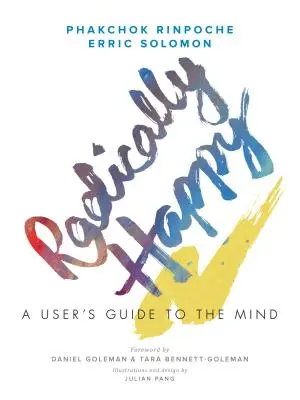 Radicalmente feliz: Guía del usuario de la mente - Radically Happy: A User's Guide to the Mind