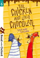 Lee con Oxford: Etapa 6: La gallina a la que le gustaba el chocolate - Read with Oxford: Stage 6: The Chicken Who Liked Chocolate