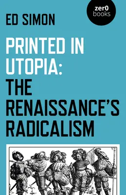 Impreso en Utopía: El radicalismo del Renacimiento - Printed in Utopia: The Renaissance's Radicalism