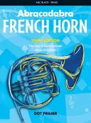 Abracadabra French Horn (Libro del alumno): La manera de aprender a través de canciones y melodías - Abracadabra French Horn (Pupil's Book): The Way to Learn Through Songs and Tunes