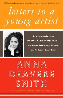 Cartas a un joven artista: Consejos directos para ganarse la vida en el mundo de las artes: para actores, intérpretes, escritores y artistas de todo tipo. - Letters to a Young Artist: Straight-Up Advice on Making a Life in the Arts-For Actors, Performers, Writers, and Artists of Every Kind