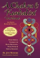 A Chakra & Kundalini Workbook: Técnicas psicoespirituales para la salud, el rejuvenecimiento, los poderes psíquicos y la realización espiritual - A Chakra & Kundalini Workbook: Psycho-Spiritual Techniques for Health, Rejuvenation, Psychic Powers & Spiritual Realization