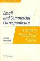 Correo electrónico y correspondencia comercial: Guía de inglés profesional - Email and Commercial Correspondence: A Guide to Professional English