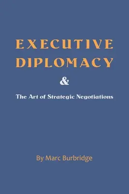 Diplomacia ejecutiva y el arte de las negociaciones estratégicas - Executive Diplomacy and the Art of Strategic Negotiations