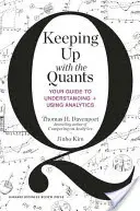 Keeping Up with the Quants: Su guía para entender y utilizar la analítica - Keeping Up with the Quants: Your Guide to Understanding and Using Analytics