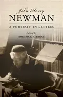 John Henry Newman: Un retrato en cartas - John Henry Newman: A Portrait in Letters