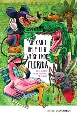 No podemos evitar ser de Florida: Nuevas historias de una península que se hunde - We Can't Help It If We're From Florida: New Stories from a Sinking Peninsula