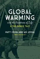 El calentamiento global y la dulzura de vivir: Un cuento sobre arenas bituminosas - Global Warming and the Sweetness of Life: A Tar Sands Tale