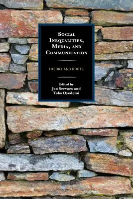 Desigualdades sociales, medios y comunicación: Teoría y raíces - Social Inequalities, Media, and Communication: Theory and Roots