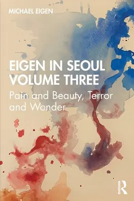 Eigen en Seúl Volumen Tres: Dolor y belleza, terror y maravilla - Eigen in Seoul Volume Three: Pain and Beauty, Terror and Wonder