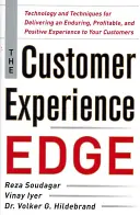 La ventaja de la experiencia del cliente: Tecnología y técnicas para ofrecer una experiencia duradera, rentable y positiva a sus clientes - The Customer Experience Edge: Technology and Techniques for Delivering an Enduring, Profitable and Positive Experience to Your Customers