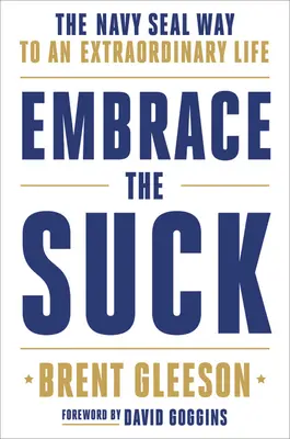 Embrace the Suck: El camino de los Navy Seal hacia una vida extraordinaria - Embrace the Suck: The Navy Seal Way to an Extraordinary Life