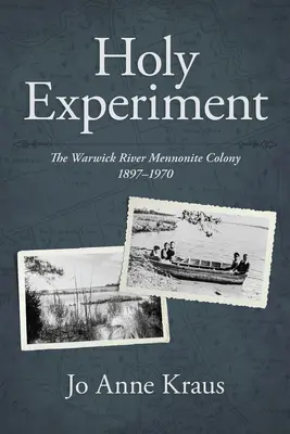 Experimento sagrado: La colonia menonita del río Warwick, 1897-1970 - Holy Experiment: The Warwick River Mennonite Colony, 1897-1970