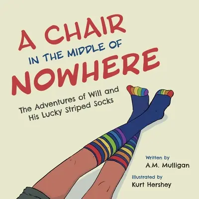 Una silla en medio de ninguna parte: Las aventuras de Will y sus calcetines de rayas de la suerte - A Chair in the Middle of Nowhere: The Adventures of Will and His Lucky Striped Socks