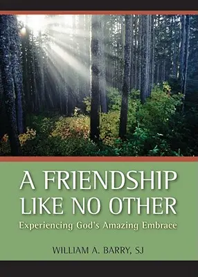 Una amistad sin igual: Experimentar el asombroso abrazo de Dios - A Friendship Like No Other: Experiencing God's Amazing Embrace