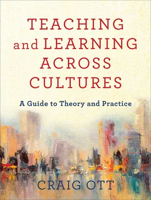 Enseñanza y aprendizaje interculturales: Guía teórica y práctica - Teaching and Learning Across Cultures: A Guide to Theory and Practice