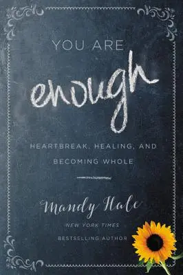 You Are Enough: Heartbreak, Healing, and Becoming Whole (Eres suficiente: angustia, curación y recuperación) - You Are Enough: Heartbreak, Healing, and Becoming Whole