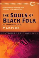 Las almas de los negros: El clásico íntegro - The Souls of Black Folk: The Unabridged Classic