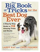 The Big Book of Tricks for the Best Dog Ever: Guía paso a paso de 118 trucos y acrobacias asombrosos - The Big Book of Tricks for the Best Dog Ever: A Step-By-Step Guide to 118 Amazing Tricks and Stunts